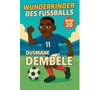 Wunderkinder des Fußballs: Ousmane Démbélé: 20