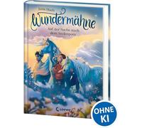 Wundermähne (Band 2) - Auf der Suche nach dem Seelenpony: Ein gemaltes Traumpferd und ein verborgenes Tal erwarten dich - Fantastische Kinderbuchreihe zum Davonträumen für Pferdefans ab 7 Jahren