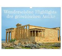 Wunderschöne Highlights der griechischen Antike (Wandkalender 2026 DIN A3 quer), CALVENDO Monatskalender: Highlights aus dem Lieblingsland der Götter, ... Athen -, dargeboten in traumhaften Ansichten.