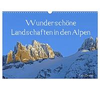 Wunderschöne Landschaften in den Alpen (Wandkalender 2026 DIN A3 quer), CALVENDO Monatskalender: In diesem Kalender gibt es schöne Fotos aus den Alpen zu sehen