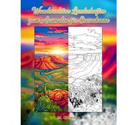 Wunderschöne Landschaften zum Ausmalen für Erwachsene: Antistress-Malbuch: eine Achtsamkeitsreise durch die Natur zwischen Bergen, Vulkanen und ... um Geist zu entspannen und Stress abzubauen