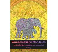 Wunderschöne Mandalas: Der kreative Weg zu Ausgleich und Gelassenheit - 60 von der Natur inspirierte Mandalas - das perfekte Ausmalbuch für Erwachsene