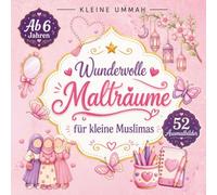 Wundervolle Mahlträume für kleine Muslimas: Ausmalbuch für Mädchen, liebevoll gestaltete Motive zum Ausmalen, Entspannen und Träumen: Islamisches Ausmalbuch für Mädchen