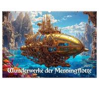 Wunderwerke der Messingflotte (Wandkalender 2027 DIN A2 quer), CALVENDO Monatskalender: Robustheit und Eleganz: Steampunk beherrscht die Wellen