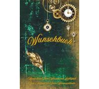 Wunschbuch: Manifestiere Deine Wünsche mit Leichtigkeit. Dein Journal für Deine Herzenswünsche.