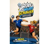 Wurf für Wurf schlauer - Unnützes Wissen über Handball und andere Sportarten: Das perfekte Handball Geschenk für Handballer, Handballfans, Trainer, Vereine und Mannschaften