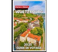 Wurtzbourg Guide de voyage 2025: Explorez le joyau du nord de la Bavière en toute confiance et curiosité
