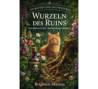 WURZELN DES RUINS: Ein „Blüten & Gift“-Kräuterkrimi (Band 1) (DIE BLÜTEN- UND GIFT-MYSTERIEN)