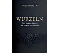WURZELN - Über Herkunft, Identität und die Kraft des Erinnerns