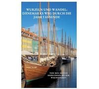 Wurzeln und Wandel: Dänemarks Weg durch die Jahrtausende:Von den ersten Siedlungen bis zur Wikingerzeit