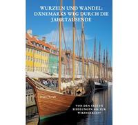 Wurzeln und Wandel: Dänemarks Weg durch die Jahrtausende:Von den ersten Siedlungen bis zur Wikingerzeit