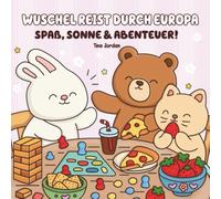Wuschel reist durch Europa Spaß, Sonne & Abenteuer!: Ein liebevoll gestaltetes Ausmalbuch für Kinder ab 4 Jahren - mit süßen Tierfreunden auf großer ... ("Wuschels kunterbunte Erlebnisse")