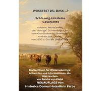 WUSSEST DU, DASS ...? Schleswig-Holsteins Geschichte: Holstein, Neumünster, die "richtige" Ochsenwegroute vom Kleinflecken bis Timmaspe & ein paar Dörfer -Neuauflage-