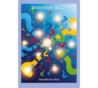 Wusstest Du....? -: "Das große Quiz- Buch"