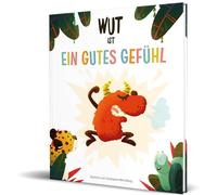 Wut ist ein gutes Gefühl: von Ein gutes Gefühl