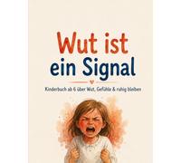 Wut ist ein Signal: Kinderbuch ab 6 über Wut, Gefühle & ruhig bleiben (Die Baumdetektive)