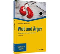 Wut und Ärger: Gut umgehen mit starken Gefühlen: 310
