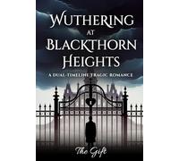 Wuthering at Blackthorn Heights: A Dual-Timeline Tragic Romance (Untold Heroines of WWII)