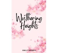 Wuthering Heights: 1847 Classic Edition (Annotated)