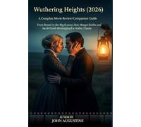 Wuthering Heights (2026), A Complete Movie Review/Companion Guide: From Brontë to the Big Screen: How Margot Robbie and Jacob Elordi Reimagined a Gothic Classic