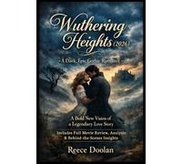 Wuthering Heights (2026): A Dark, Epic Gothic Romance | A Bold New Vision of a Legendary Love Story | Includes Full Movie Review, Analysis & Behind-the-Scenes Insights