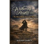 Wuthering Heights (2026) - The Movie Review You Can’t Miss: Unfiltered Critical Opinion, Behind-The-Scenes Context & Fan Interpretations