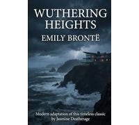 Wuthering Heights: A Contemporary Adaptation - Where the Past Refuses to Die