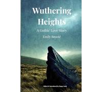 WUTHERING HEIGHTS: A Gothic Love Story