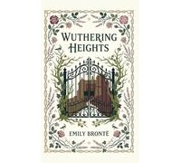 Wuthering Heights: A Gothic Story of Love and Vengeance
