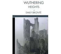 Wuthering Heights: An English Gothic Romance, Unabridged Edition