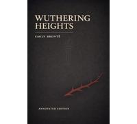 Wuthering Heights (Astor Edition): The Complete Text with Commentary, Context, and Analysis