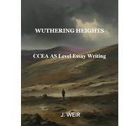 Wuthering Heights: CCEA AS Level Essay Writing (AS and A2 Essay Writing books)
