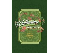 Wuthering Heights: Deluxe Edition - The Complete Original Unabridged Unaltered Text from 1847