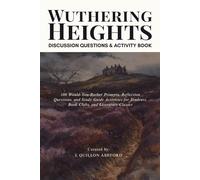 Wuthering Heights Discussion Questions and Activity Book: 100 Would-You-Rather Prompts, Reflection Questions, and Study Guide Activities for Students, Book Clubs, and Literature Classes