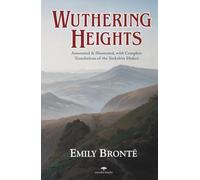 Wuthering Heights - Emily Brontë: Annotated and Illustrated, with Complete Translations of the Yorkshire Dialect | Heritage Hardback Classics
