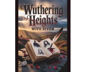 Wuthering Heights Movie Review: A Deep Dive into the Casting, Controversies, and the Clash Between Classic Literature and Modern Hollywood