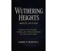 Wuthering Heights Movie Review: Unlock the Passion, Drama, and Timeless Magic of the 1939 Classic