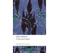 Wuthering Heights: The 1847 Gothic Romance Novel