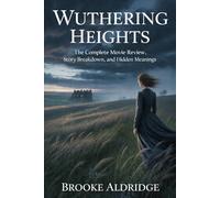 Wuthering Heights: The Complete Movie Review, Story Breakdown, and Hidden Meanings