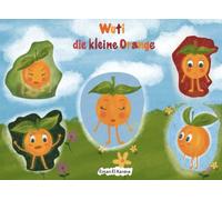 Wuti die kleine orange: Wenn Wut groß wird Ein liebevoll illustriertes Kinderbuch über Gefühle, Geduld und innere Stärke - für Kinder ab 3 Jahren