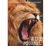 Wutjournal für Frauen & Männer DIN A4 | Mit Notfallübungen, Kritzelbuch, Reflexionsseiten & kreative Elementen zum Stressabbau und abreagieren: cool ... mit Wut | Ruhe und Gelassenheit erlernen