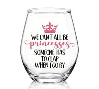 WUUCKOO Copa de vino sin tallo con texto en inglés "We Can't All Be Princesses" - Regalo inspirador divertido para mujeres, regalo de cumpleaños para hermana, mamá, tía, regalo de Navidad, San