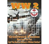 WW 2 Crossword Puzzles Book - large print: WW2, Military History, Famous Battles - Crossword Puzzles with Clear Clues | 8.5X11 in, 120 pages, 60 Fun Puzzles | Perfect Gift for Vacations & Relaxation