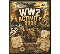 WW2 Activity Book: Large Print World War II Puzzle Book with 180 Word Searches, 60 Crosswords, 180 Word Scrambles, 10 Mazes and Solutions