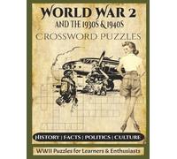 WW2 and the 1930s and 1940s Crossword Puzzles Large Print: With Easy to read print about World War II, World History, Military and More | 8.5x11 ... & teens (The Crossword Challenge Series)