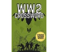 WW2 Crossword Puzzle Book | 120 World War II Puzzles with Solutions | 1200 WWII-Themed Words & Clues | Military History Brain Games for Adults & Seniors