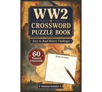 WW2 Crossword Puzzle Book: Easy-to-Read History Challenges for Adults, Seniors, and Military Enthusiasts