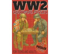 WW2 Crossword Puzzles: Crossword Puzzles For Adults and Teens, with Easy to Read Fonts, about all things World War Two, Movies, Machines, Army ... for Holidays, Birthdays and just Relaxing