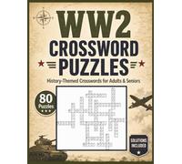 WW2 Crossword Puzzles: Easy-to-Read World War II Crossword Puzzle Book | 80 History-Themed Brain Games for Adults & Seniors | Solutions Included