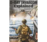 WW2 D-Day Invasion Explained: Simplified History for Young Readers (Simplified History Explained)